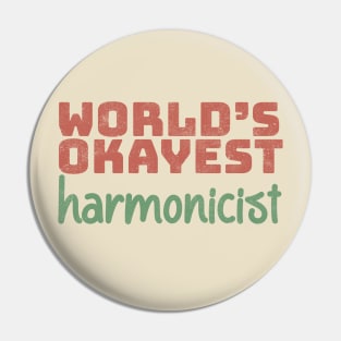 World's Okayest Harmonicist Pin