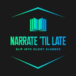 Narrate 'Til Late T-Shirt