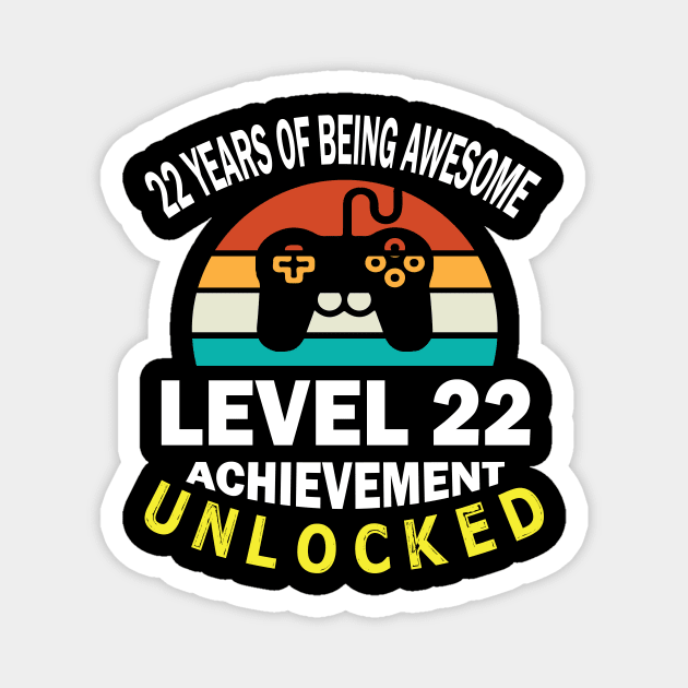 22 Years Of Being Awesome Level 22 Achievement Unlocked Birthday Gamer Son Brother Magnet by bakhanh123