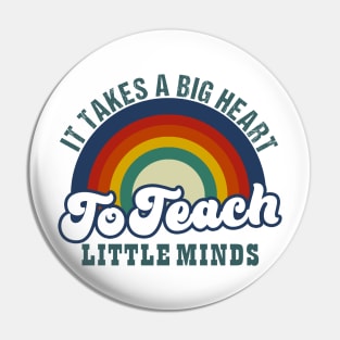 It Takes a Big Heart To Teach Little Minds Pin