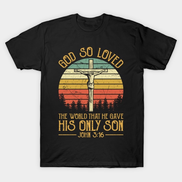 For God So Loved The World Vintage Christian Tshirt For God So Loved The World Vintage Christian Tshirt