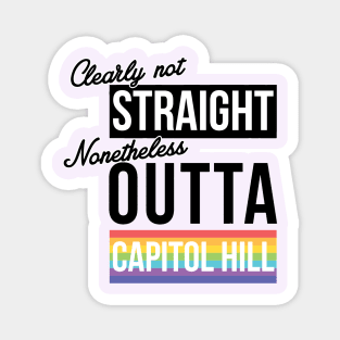 (Clearly Not) Straight (Nonetheless) Outta Capitol Hill Magnet