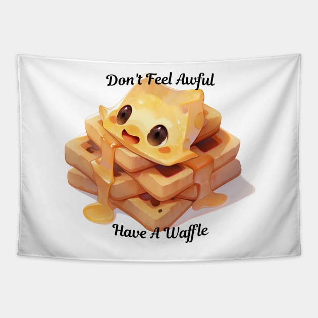 Don't Feel Awful, Have A Waffle Tapestry by KeeganCreations