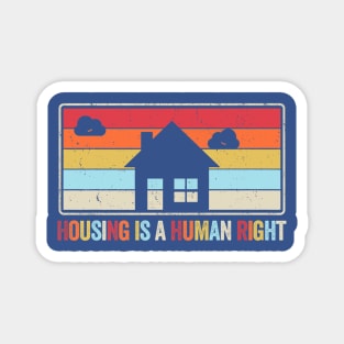 housing is a human right t- gift Magnet
