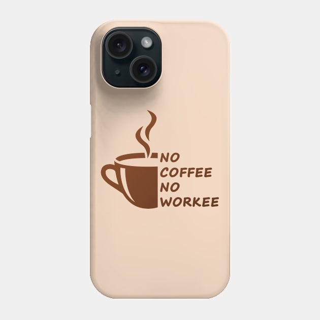 No coffee no workee Phone Case by Florin Tenica