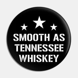 Smooth as Tennessee Whiskey Pin