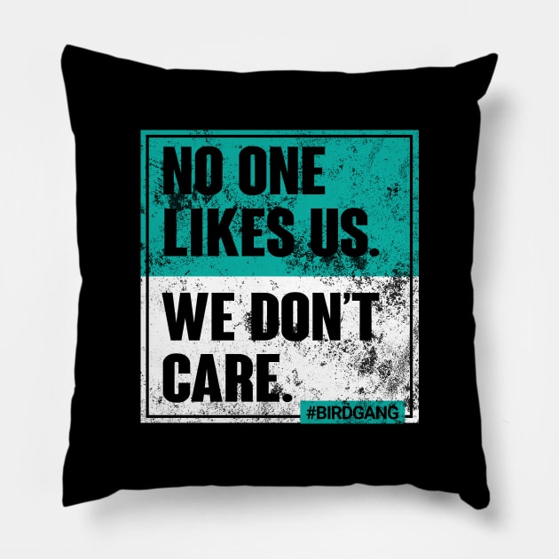 Vintage No One Likes Us We Don't Care Funny Philly-Bird-Gang Pillow by cytoplastmaximume