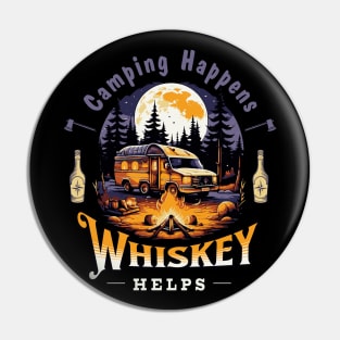 Camping Happens. Whiskey Helps! Pin