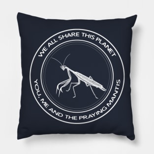 Praying Mantis - We All Share This Planet - animal design Pillow