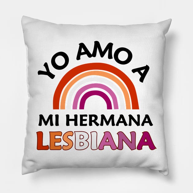 Yo Amo A Mi Hermana Lesbiana Pillow by LesbosHeart