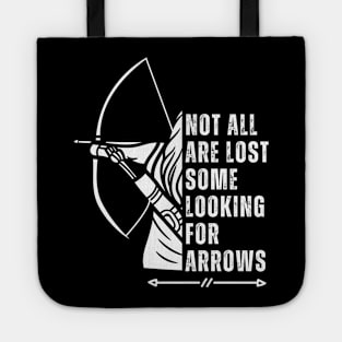 Not All Are Lost Some Looking For Arrows - Bow Funny Archery Tote