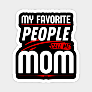 My Favorite People Call Me Mom Funny Mothers Day. Magnet