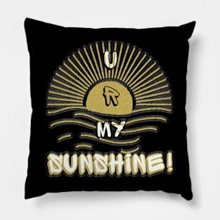 "U R My Sunshine." Pillow