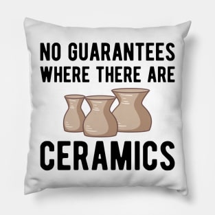 Pottery - No guarantees where there are ceramics Pillow