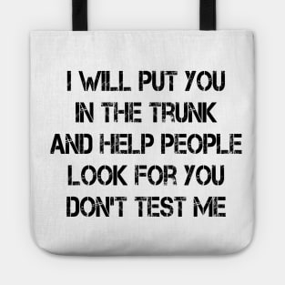 i will put you in the trunk Tote