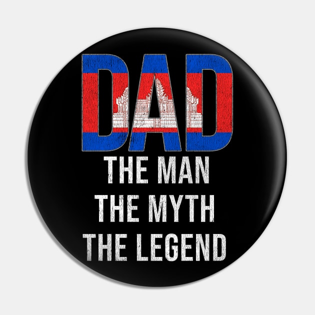 Cambodian Dad The Man The Myth The Legend - Gift for Cambodian Dad With Roots From Cambodian Pin by Country Flags