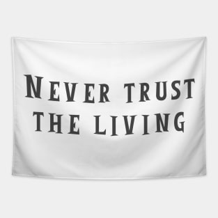 Never Trust The Living Tapestry