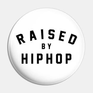 Raised by Hip Hop T-Shirt Pin