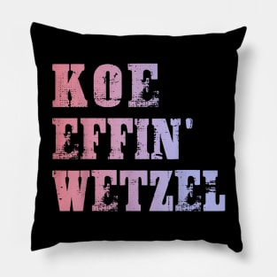 Koe Wetzel , Koe Effin Wetzel, Koe Wetzel Concert Tee Pillow