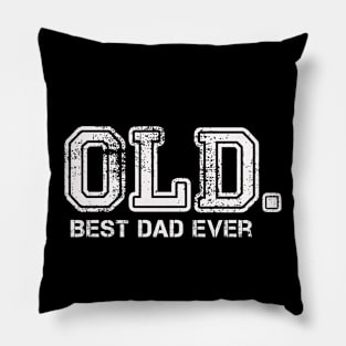 OLD. Best Dad Ever Funny Father's day Joke Pillow