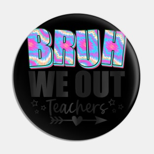 Bruh We Out Teachers End Of School Year Teacher Summer Pin