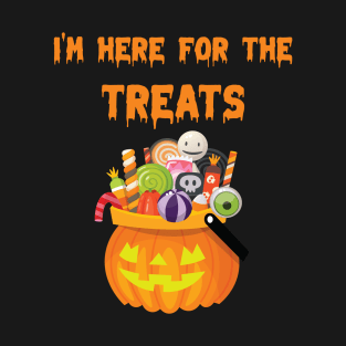 halloween i'm here for the treats T-Shirt