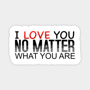 I Love You No Matter What You Are_Black Magnet