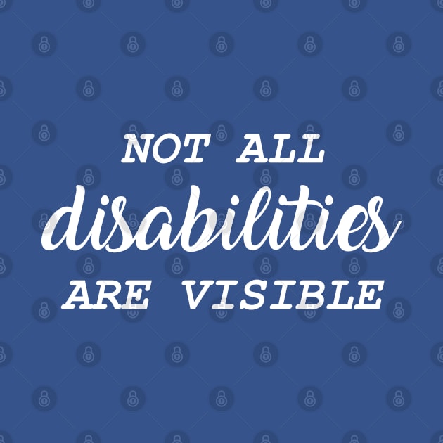 Not All Disabilities Are Visible by jverdi28