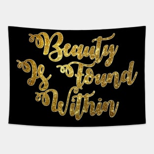 Beauty Is Found Within Tapestry