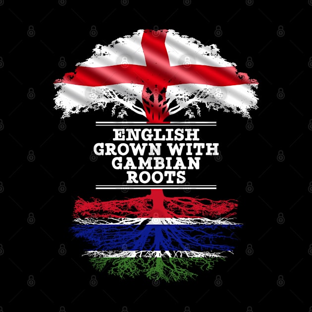 English Grown With Gambian Roots - Gift for Gambian With Roots From Gambia by Country Flags