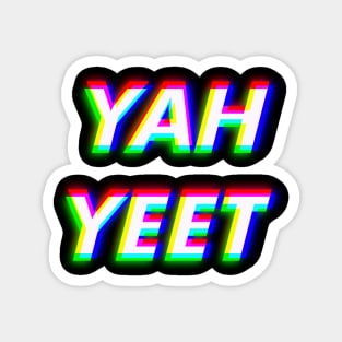 YAH YEET YAH Trendy Dance & Anthem of Yeeters Magnet