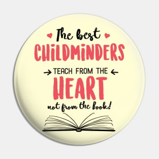 The best Childminders teach from the Heart Quote Pin