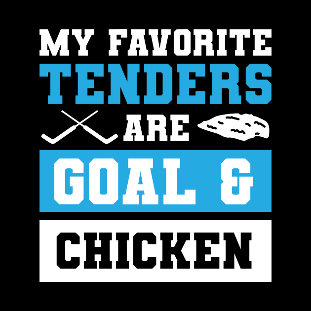 My Favorite Tenders Are Goal & Hockey Mom Chicken Tenders Tendies by PodDesignShop