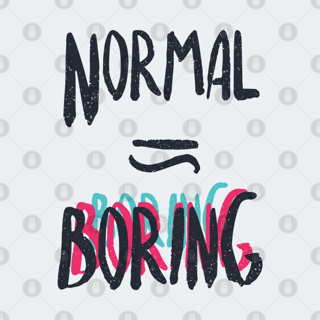 Normal Equals Boring by Frajtgorski