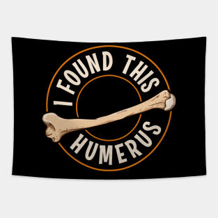 I Found This Humerus Bone Cute Archaeology Pun Tapestry