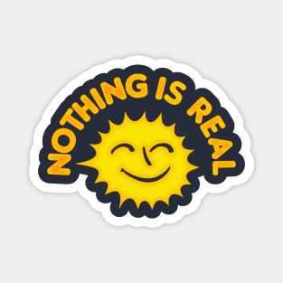 Nothing Is Real / Nihilist Sunshine Design Magnet