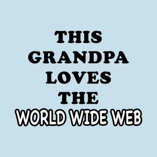 THIS GRANDPA LOVES THE WORLD WIDE WEB T-Shirt