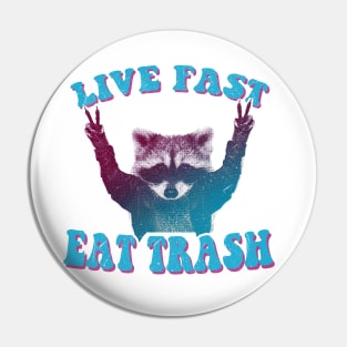 Live Fast Eat Trash Pin