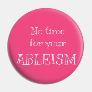 No time for your ableism Pin