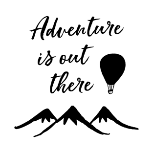 Adventure Is Out There T-Shirt