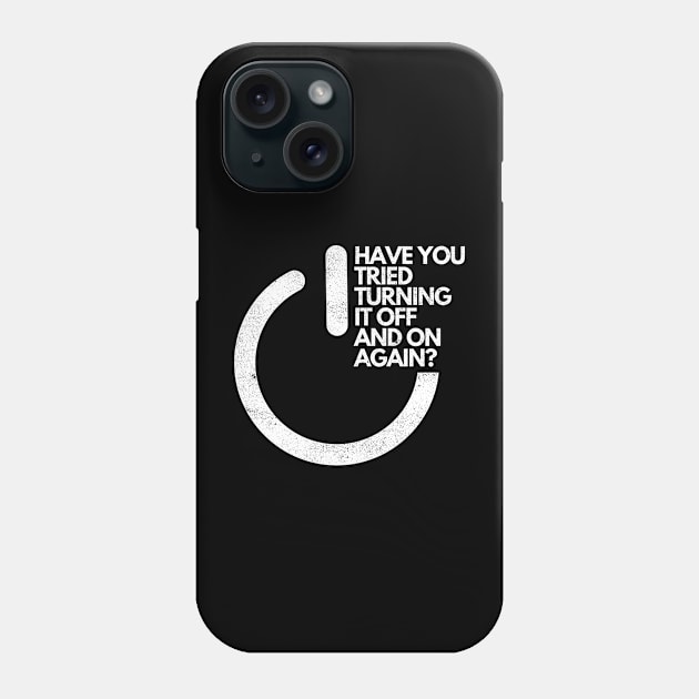 HAVE YOU TRIED TURNING IT OFF AND ON AGAIN? Phone Case by Kavinsky