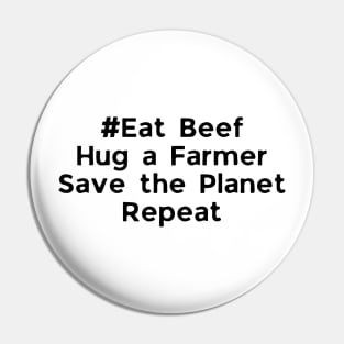 Eat Beef Hug a Farmer Save the Planet Repeat Pin