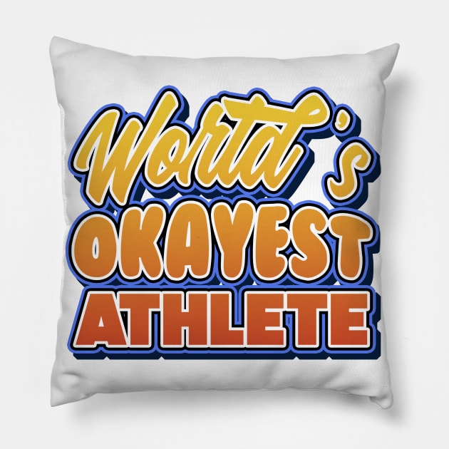 World's okayest athlete. Perfect present for mother dad friend him or her Pillow by SerenityByAlex