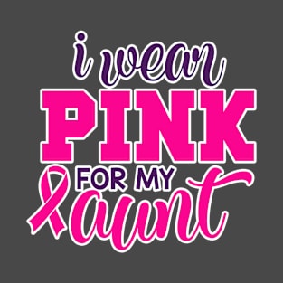 i wear pink for my aunt breast cancer awareness T-Shirt