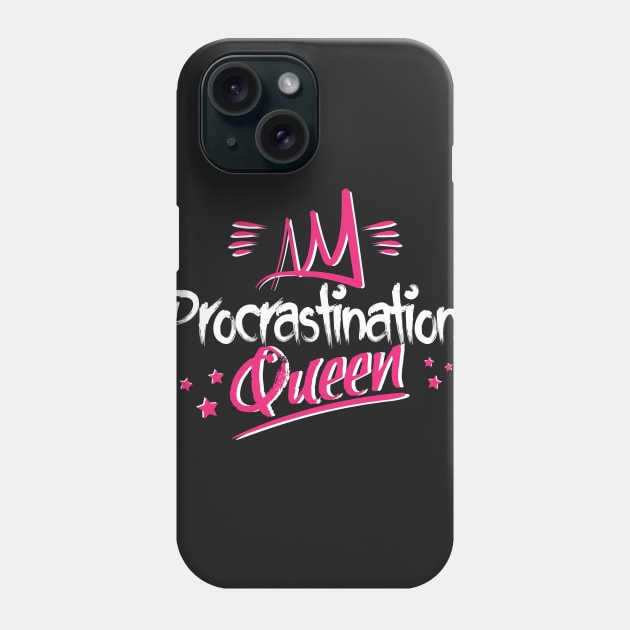 Procrastination Queen Phone Case by jslbdesigns