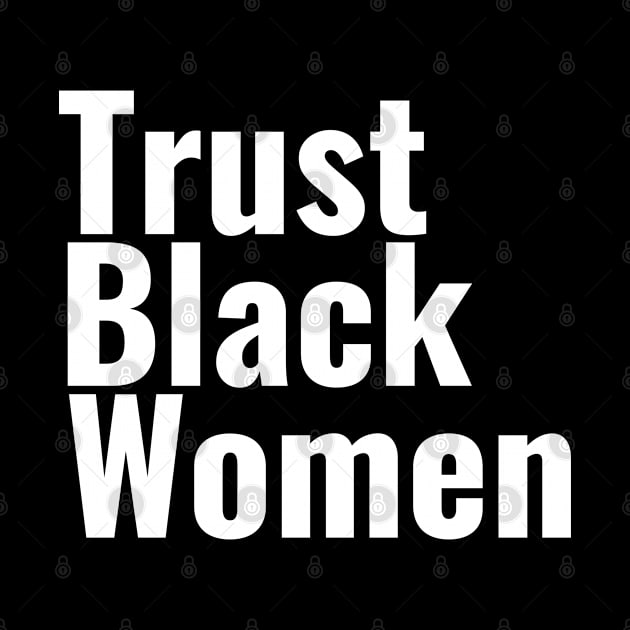 Trust Black Women by TheBlendedRack