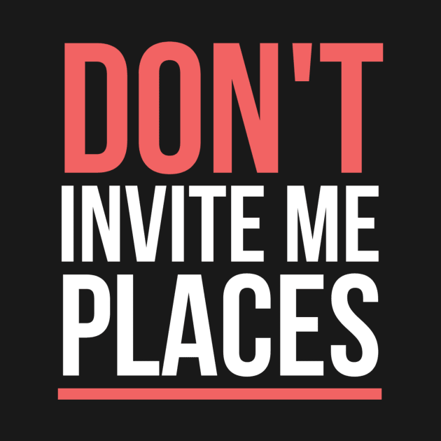 Don't invite me places | Introverted by Dynasty Arts