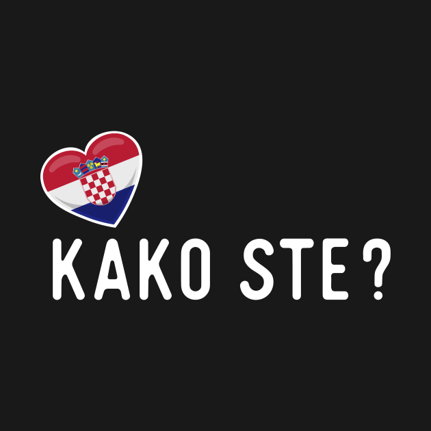 Croatian Kako Ste Greeting by SunburstGeo