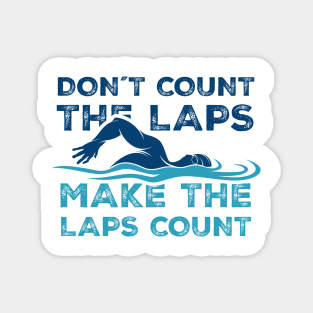 Dont Count the laps make the laps count Gift Magnet