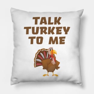 Talk Turkey To Me Pillow